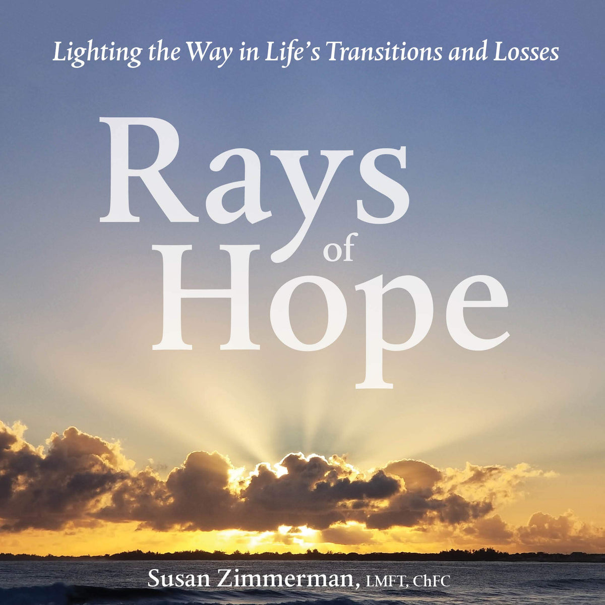 Rays of Hope: Lighting the Way in Life's Transitions and Losses