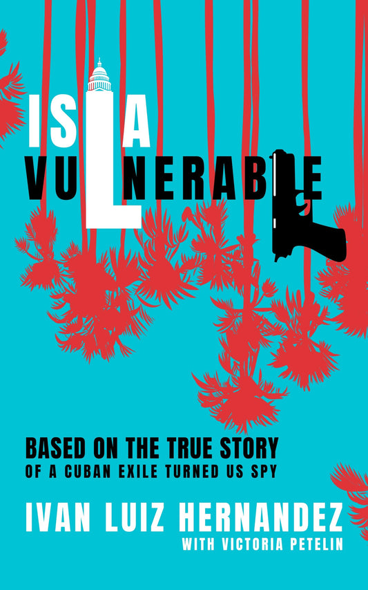 Isla Vulnerable: Based on the True Story of a Cuban Exile Turned US Spy - 5616