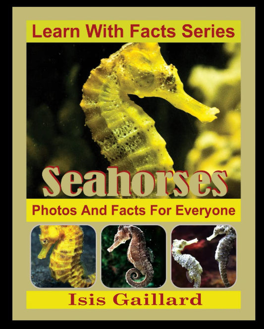 Seahorses Photos and Facts for Everyone: Animals in Nature (Learn With Facts Series) - 9991