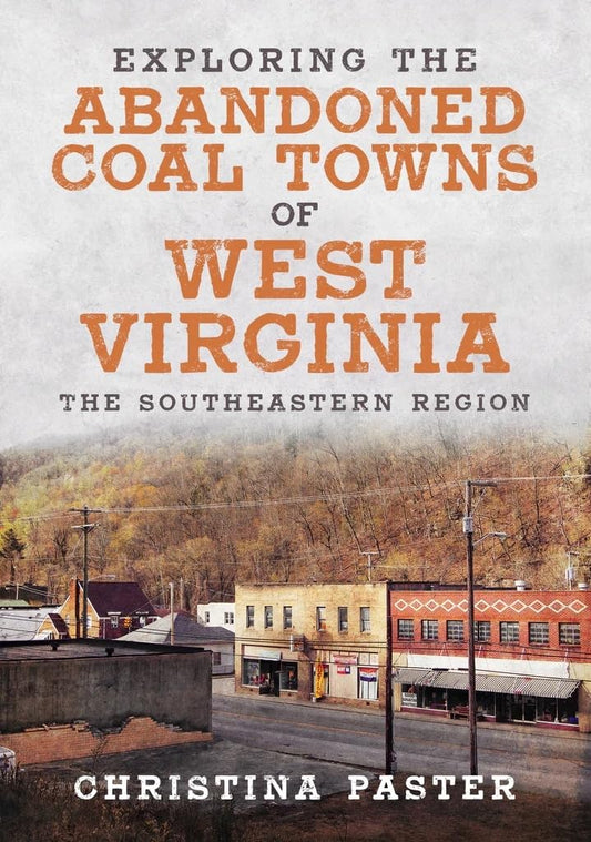 Exploring the Abandoned Coal Towns of West Virginia: The South Eastern Region - 2535