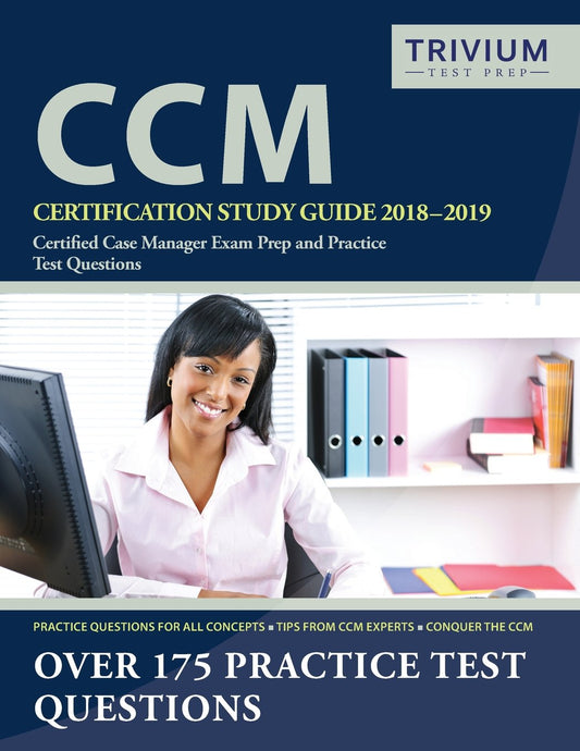 CCM Certification Study Guide 2018-2019: Certified Case Manager Exam Prep and Practice Test Questions