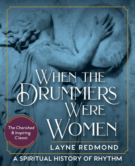 When The Drummers Were Women: A Spiritual History of Rhythm - 4020