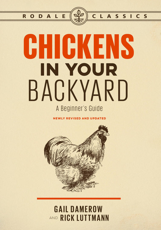 Chickens in Your Backyard, Newly Revised and Updated: A Beginner's Guide (Rodale Classics) - 1147