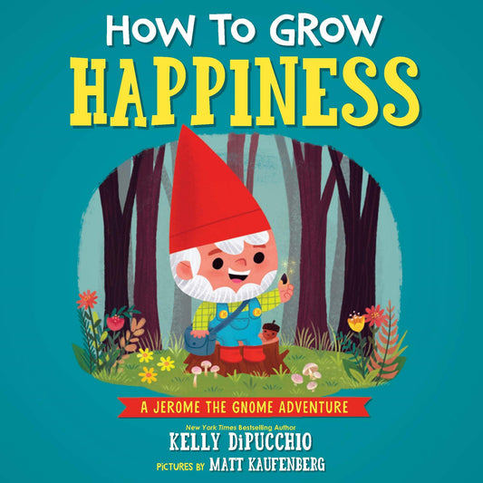 How to Grow Happiness: A Jerome the Gnome Adventure