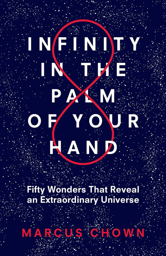 Infinity in the Palm of Your Hand: Fifty Wonders That Reveal an Extraordinary Universe - 2550