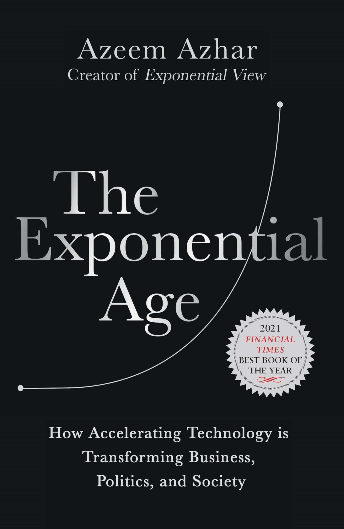 The Exponential Age: How Accelerating Technology is Transforming Business, Politics and Society - 4870