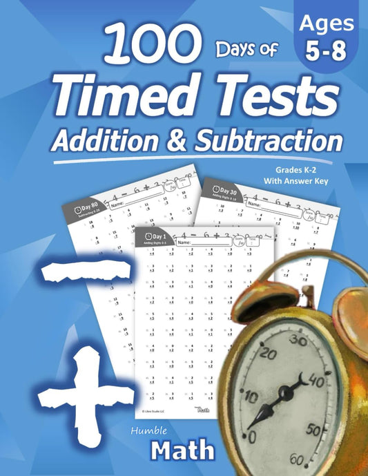 Humble Math - 100 Days of Timed Tests: Addition and Subtraction: Grades K-2, Math Drills, Digits 0-20, Reproducible Practice Problems - 9427