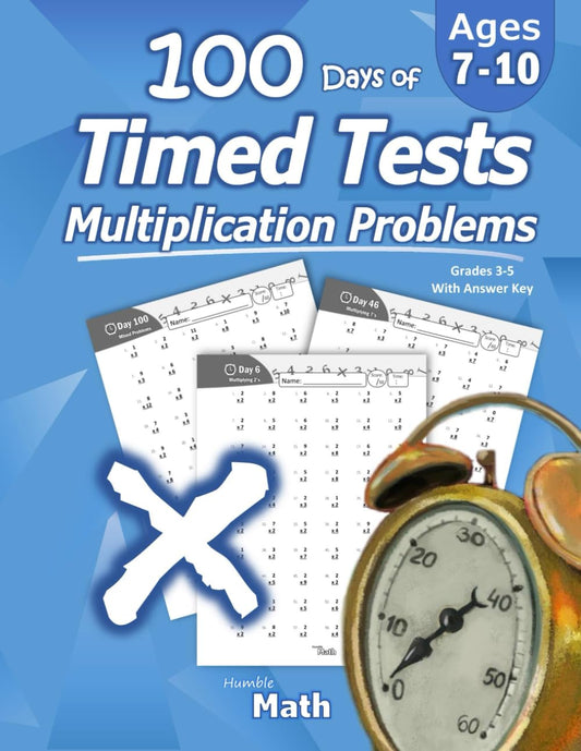 Humble Math - 100 Days of Timed Tests: Multiplication: Grades 3-5, Math Drills, Digits 0-12, Reproducible Practice Problems - 5839