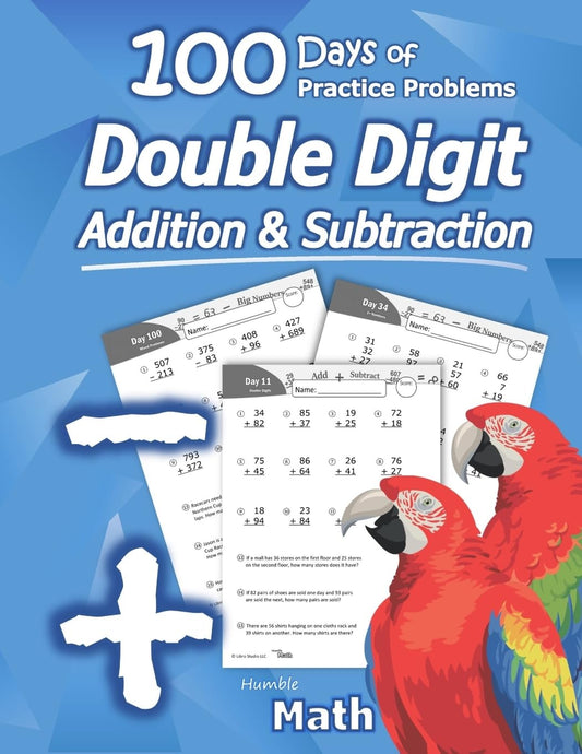 Humble Math - Double Digit Addition & Subtraction : 100 Days of Practice Problems: Grades 1-3, Word Problems, Reproducible Math Drills - 7205