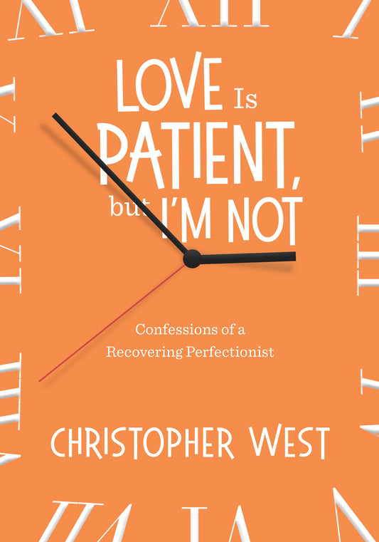 LOVE IS PATIENT, BUT I'M NOT: CO