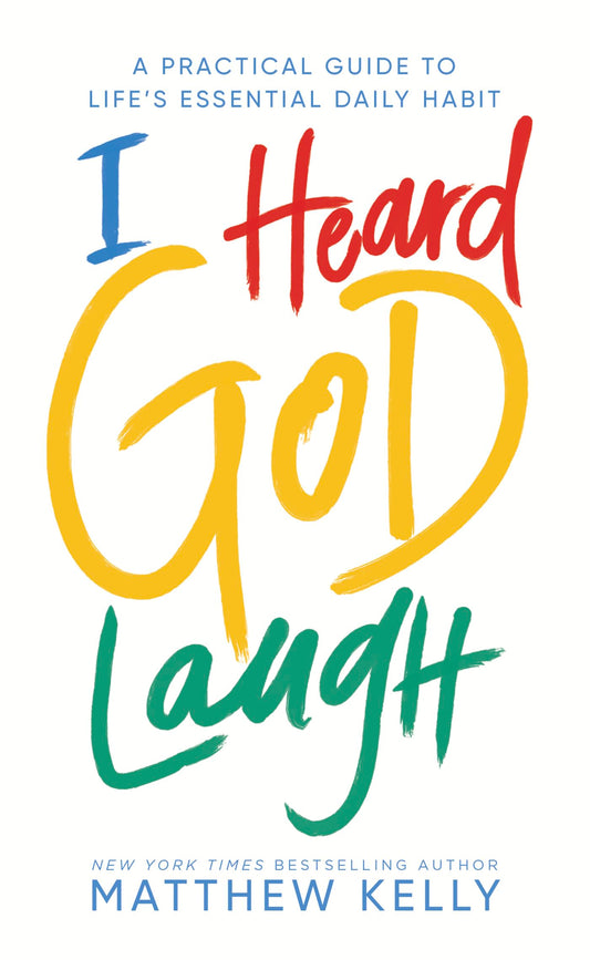I HEARD GOD LAUGH: A PRACTICAL G - 4720
