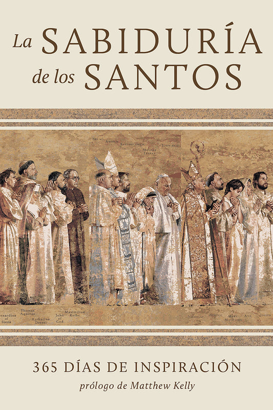 La sabiduría de los santos: 365 días de inspiración (The Wisdom of The Saints Spanish Edition) - 2985