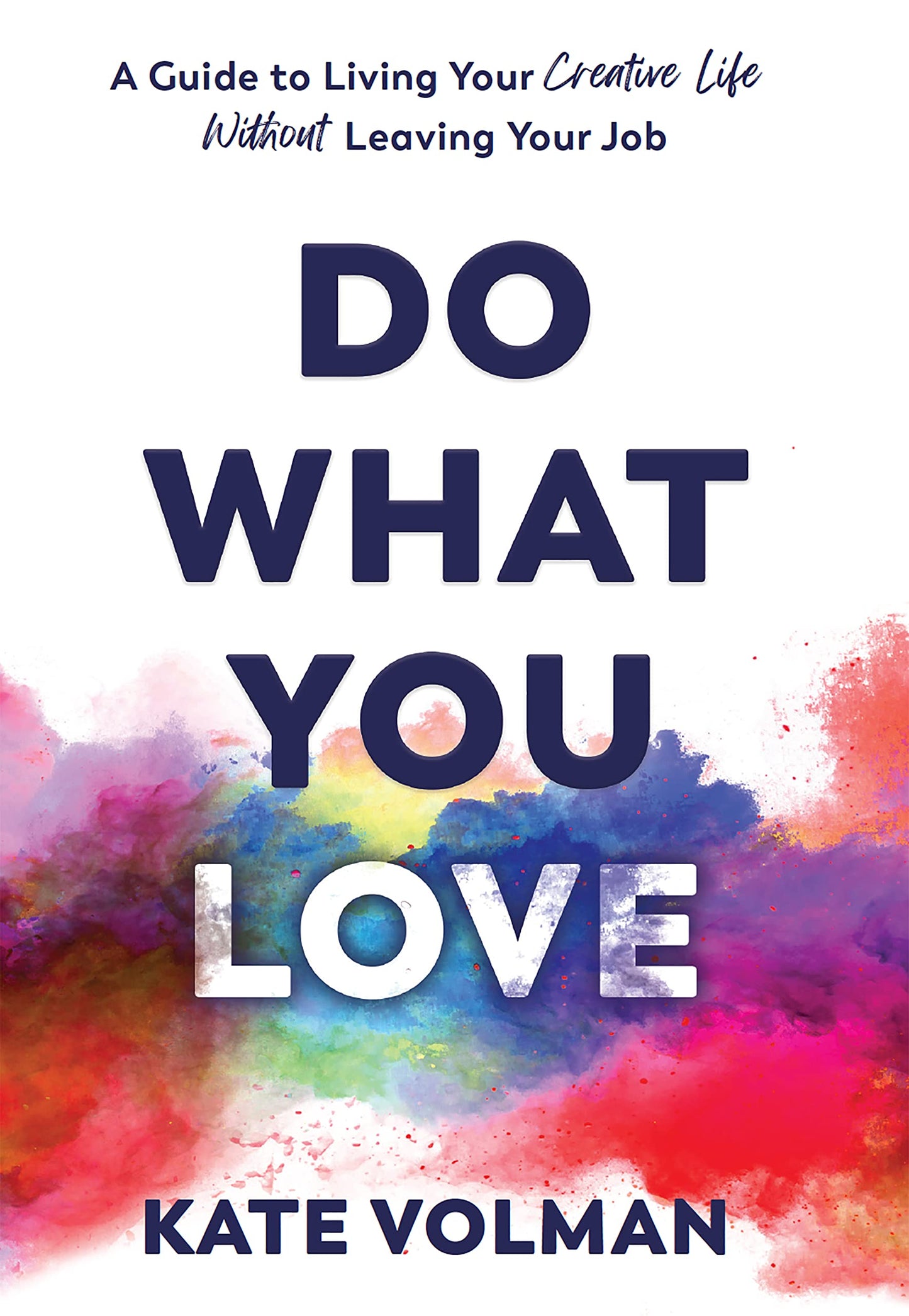 Do What You Love: A Guide to Living Your Creative Life Without Leaving Your Job - 4080