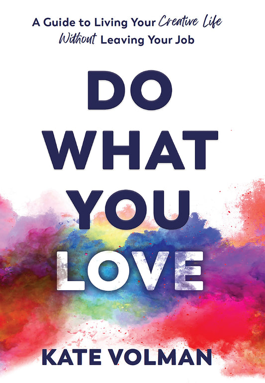 Do What You Love: A Guide to Living Your Creative Life Without Leaving Your Job - 4080
