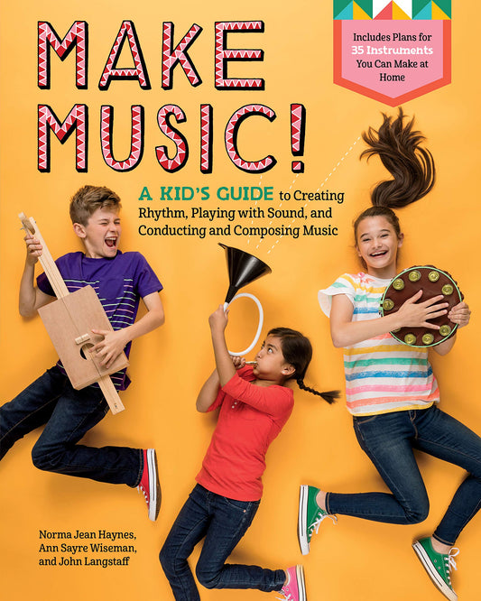 Make Music!: A Kid's Guide to Creating Rhythm, Playing With Sound, and Conducting and Composing Music