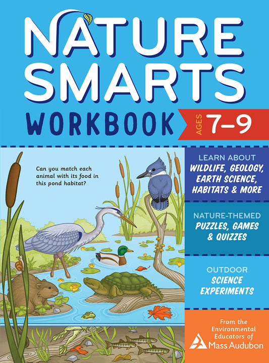 Nature Smarts Workbook, Ages 7–9: Learn about Wildlife, Geology, Earth Science, Habitats & More with Nature-Themed Puzzles, Games, Quizzes & Outdoor Science Experiments - 9914