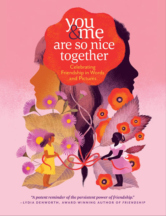 You & Me Are So Nice Together: Celebrating Friendship in Words and Pictures - 3556