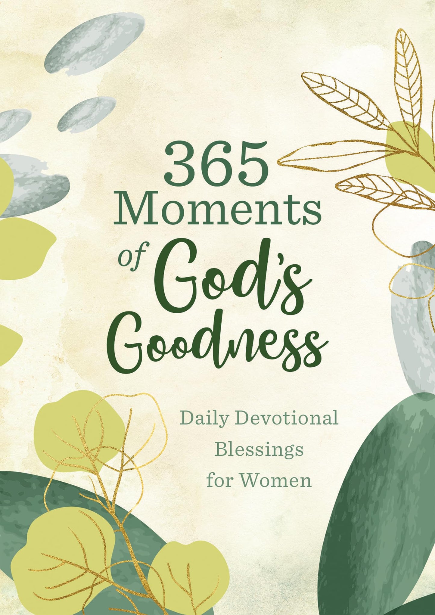 365 Moments of God's Goodness: Daily Devotional Blessings for Women - 6994