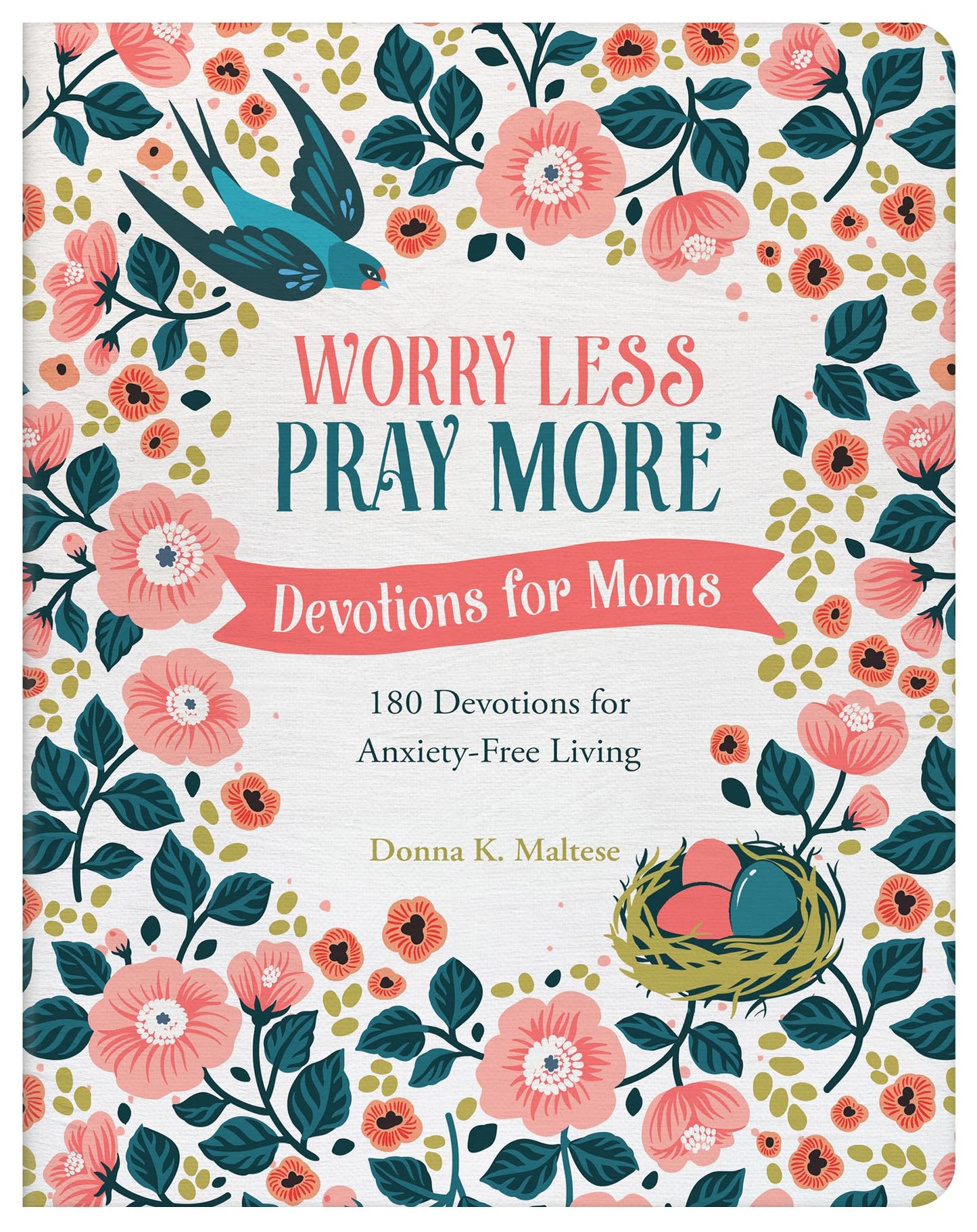 Worry Less, Pray More: Devotions for Moms; 180 Devotions for Anxiety-Free Living - 6952
