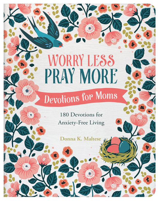 Worry Less, Pray More: Devotions for Moms; 180 Devotions for Anxiety-Free Living - 6952