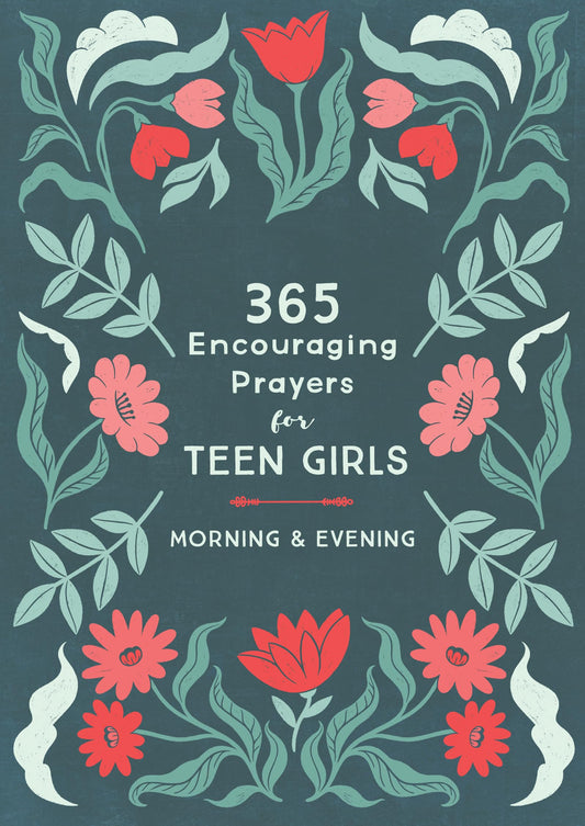 365 Encouraging Prayers for Teen Girls: Morning & Evening - 8556