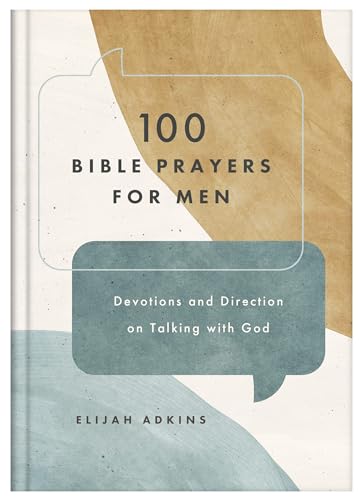 100 Bible Prayers for Men: Devotions and Direction on Talking With God