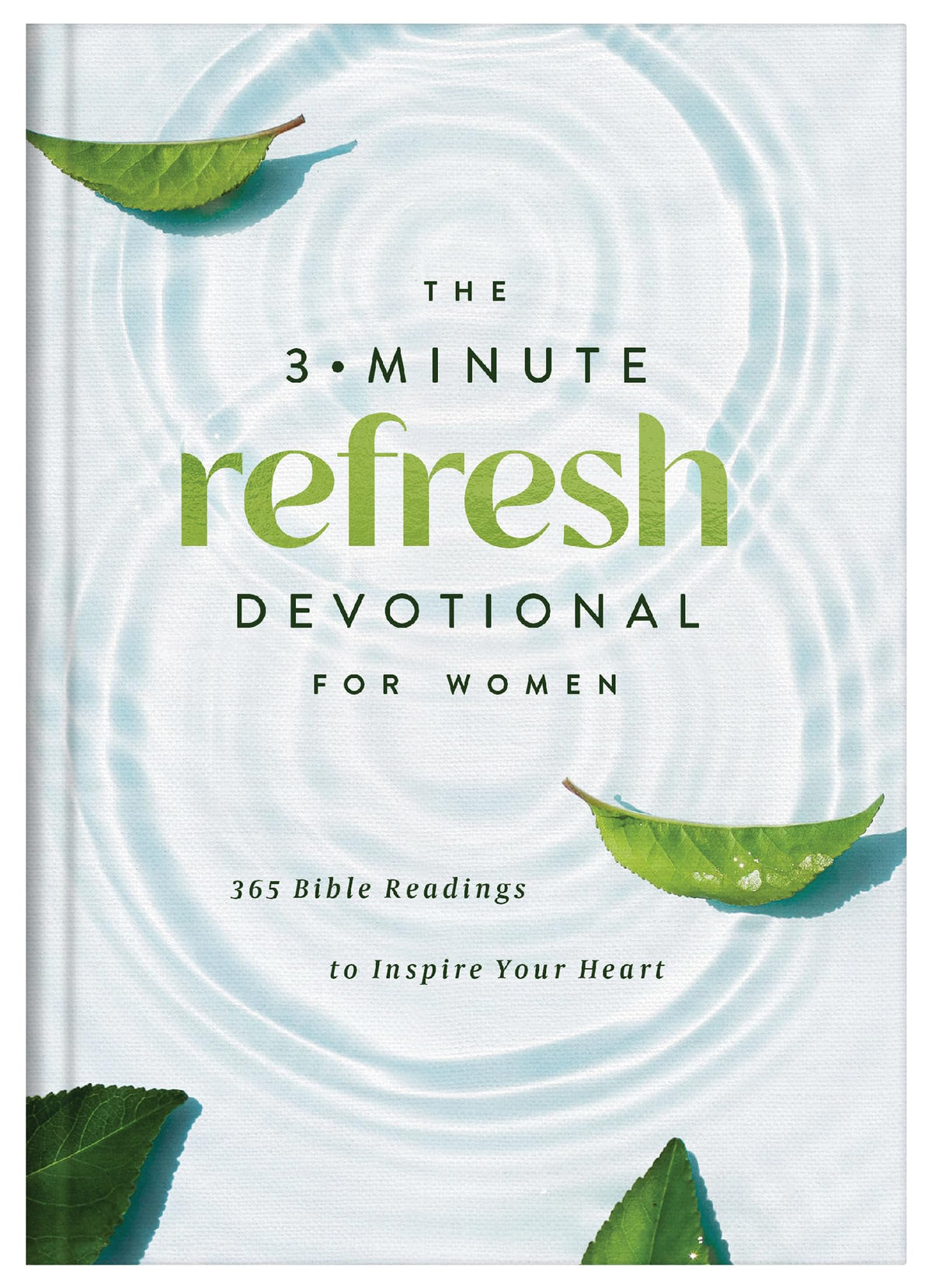 The 3-Minute Refresh Devotional for Women: 365 Bible Readings to Inspire Your Heart (3-Minute Devotions)