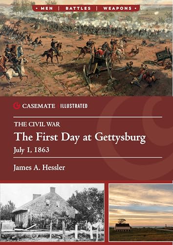 The First Day at Gettysburg, July 1, 1863 (Casemate Illustrated)