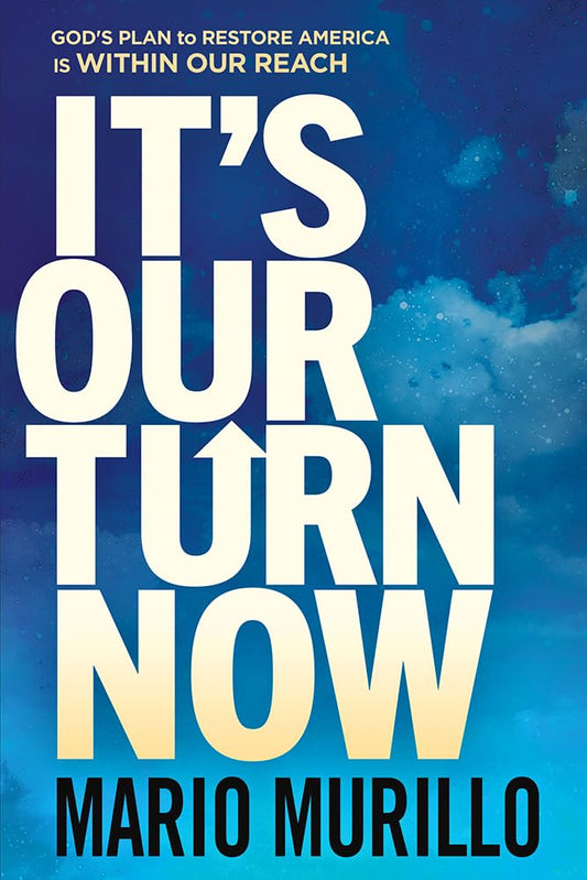 It’s Our Turn Now: God's Plan to Restore America is Within Our Reach - 6428