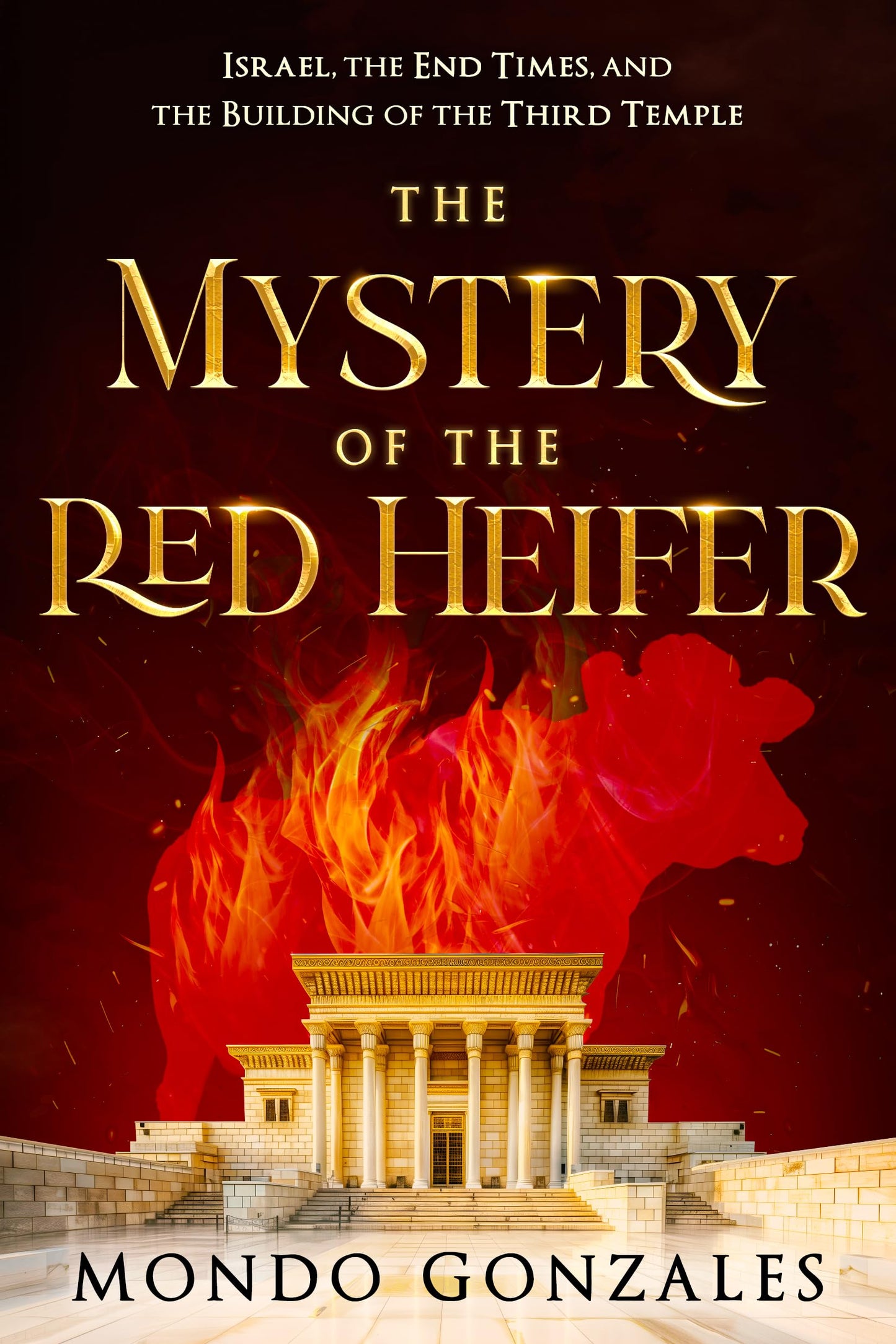 The Mystery of the Red Heifer: Israel, the End Times, and the Building of the Third Temple