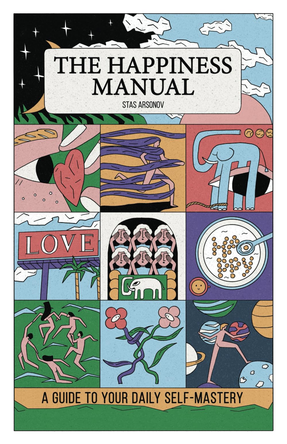 The Happiness Manual: A Guide to Your Daily Self-Mastery - 1074