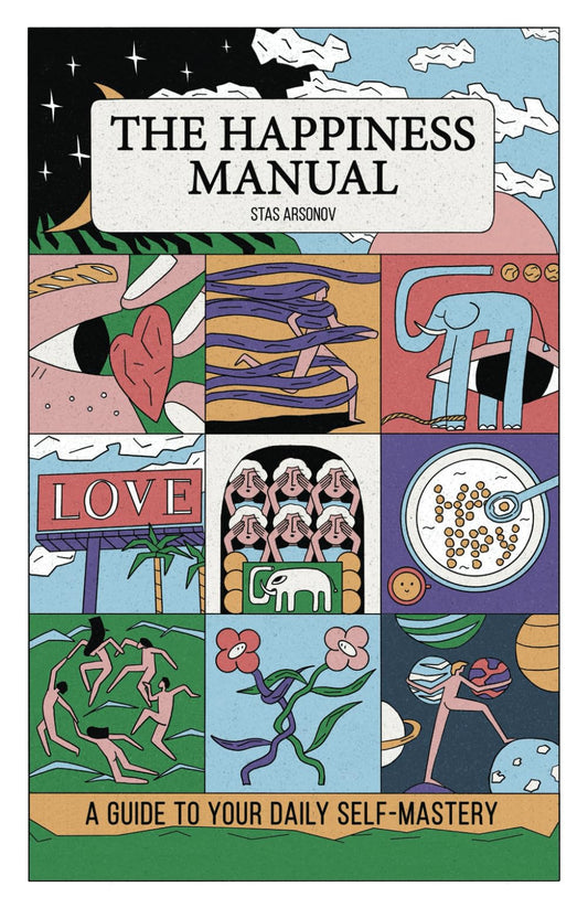 The Happiness Manual: A Guide to Your Daily Self-Mastery - 1074