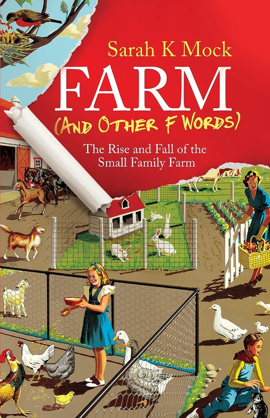 Farm (and Other F Words): The Rise and Fall of the Small Family Farm - 5100