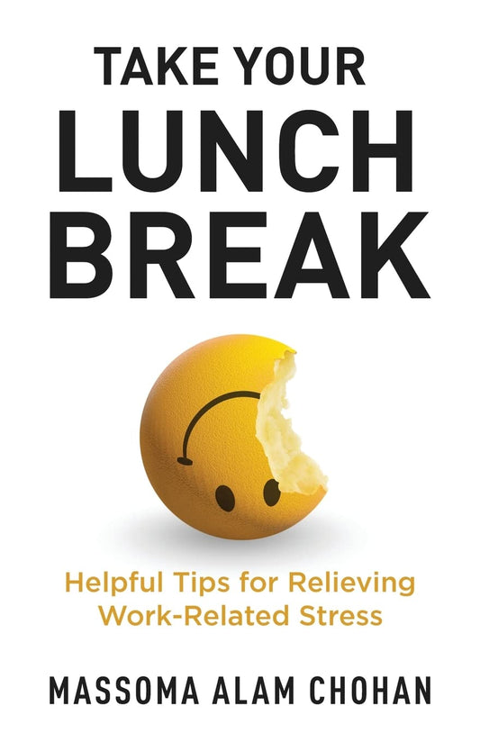 Take Your Lunch Break: Helpful Tips for Relieving Work-Related Stress - 5706