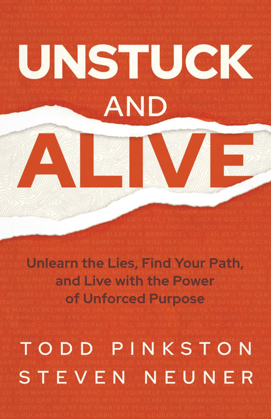 Unstuck and Alive: Unlearn the Lies, Find Your Path, and Live With the Power of Unforced Purpose