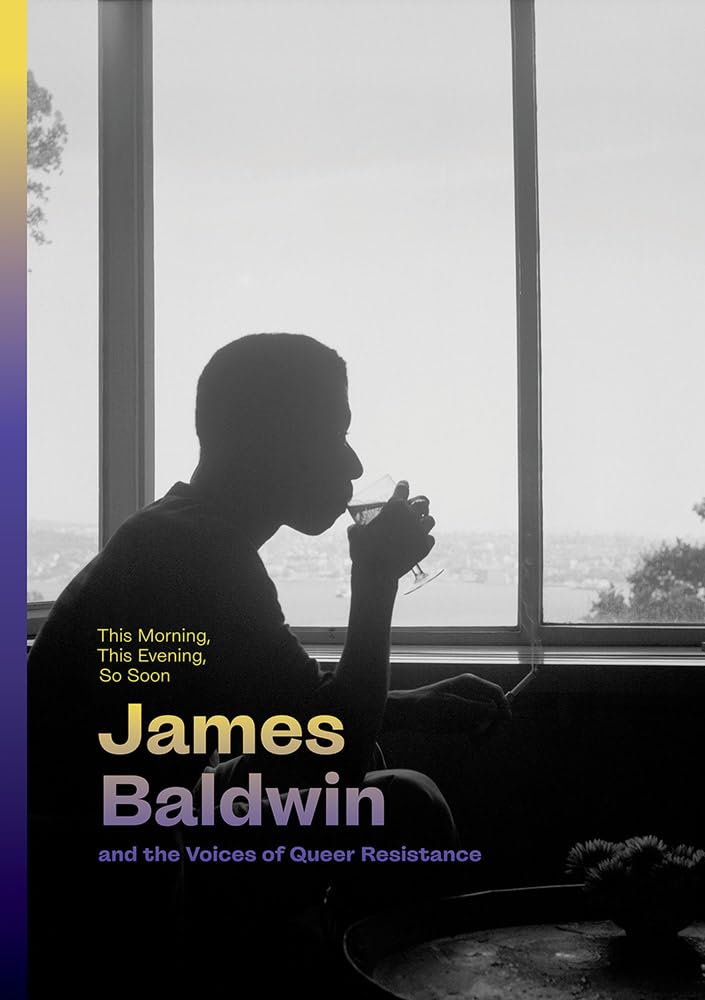 This Morning, This Evening, So Soon: James Baldwin and the Voices of Queer Resistance - 8072
