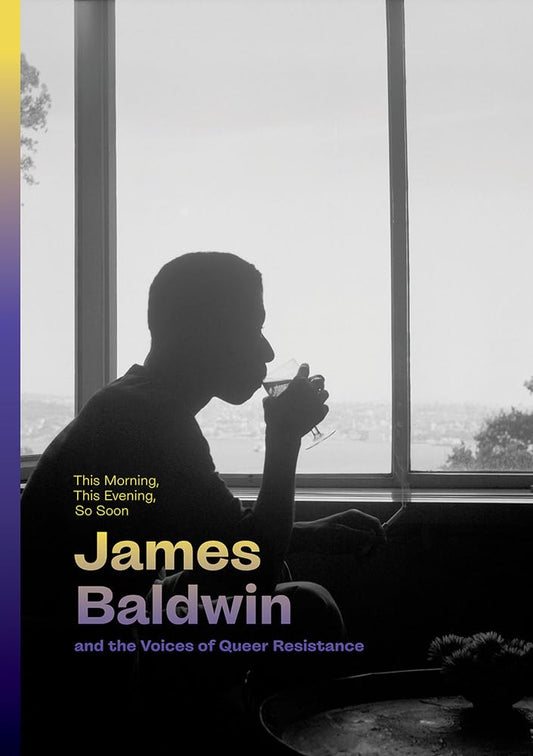 This Morning, This Evening, So Soon: James Baldwin and the Voices of Queer Resistance - 8072