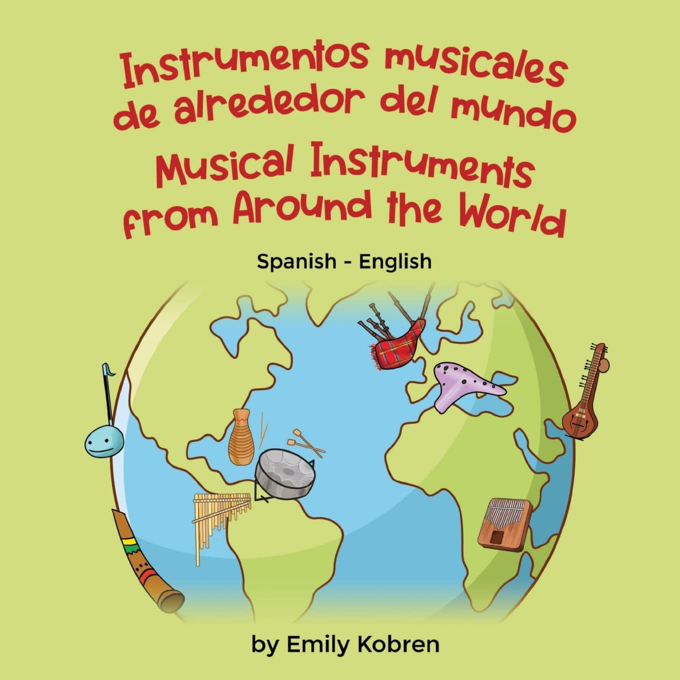 Musical Instruments from Around the World (Spanish-English): Instrumentos musicales de alrededor del mundo (Language Lizard Bilingual Explore) (Spanish Edition)
