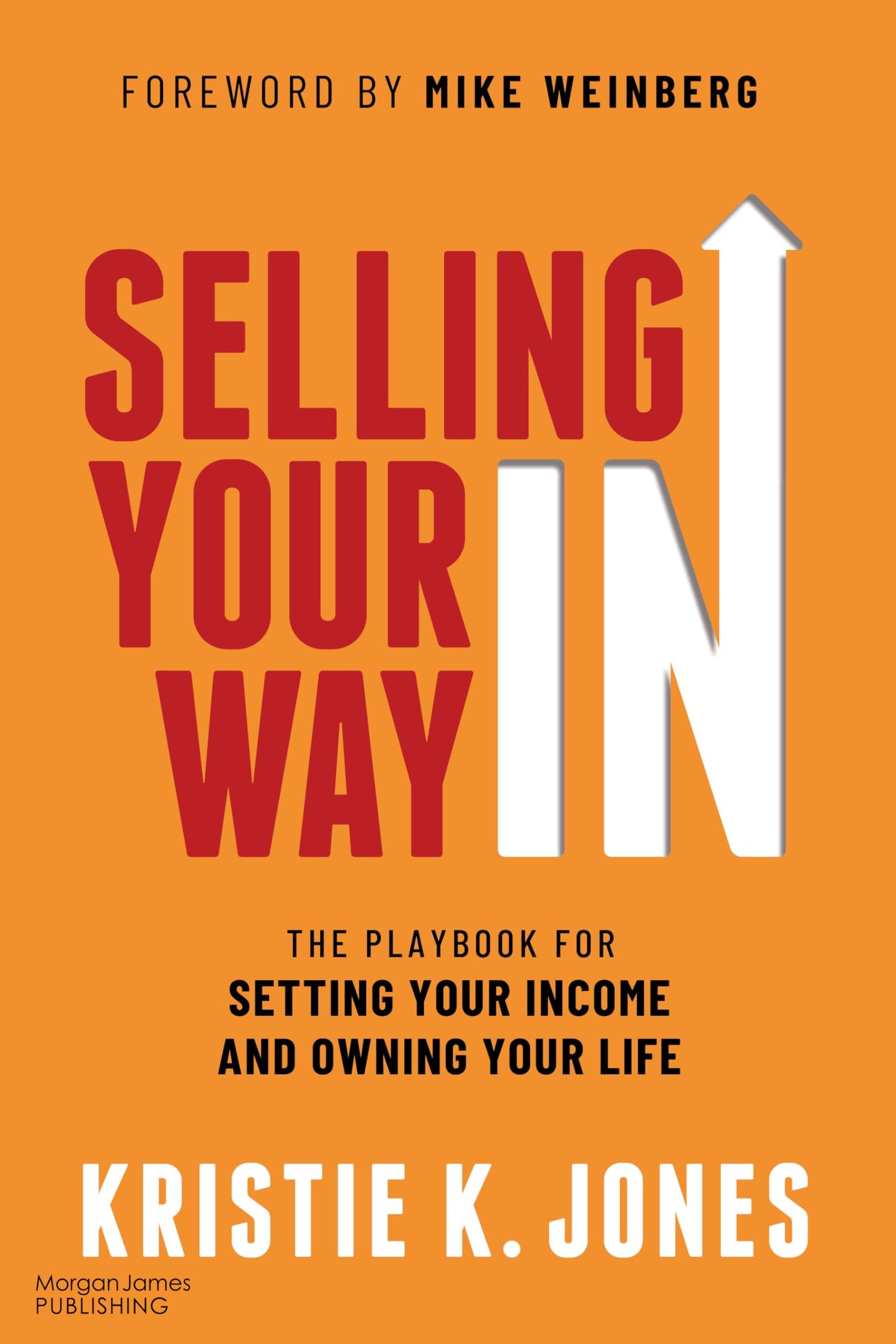 Selling Your Way IN: The Playbook for Setting Your Income and Owning Your Life - 2872