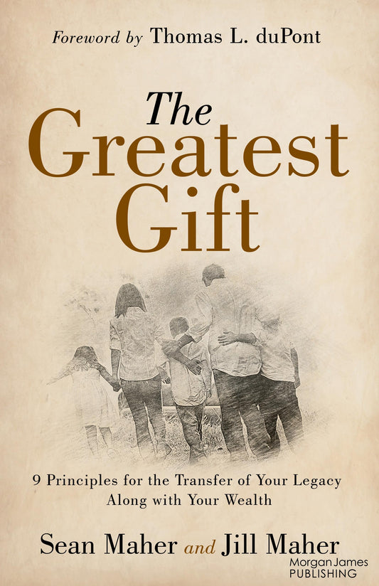The Greatest Gift: 9 Principles for the Transfer of Your Legacy Along with Your Wealth - 3387