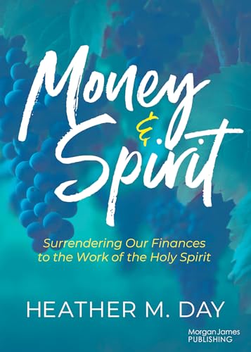 Money and Spirit: Surrendering Our Finances to the Work of the Holy Spirit