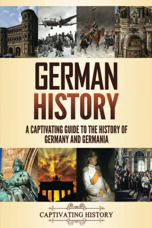 German History: A Captivating Guide to the History of Germany and Germania (History of European Countries) - 2889