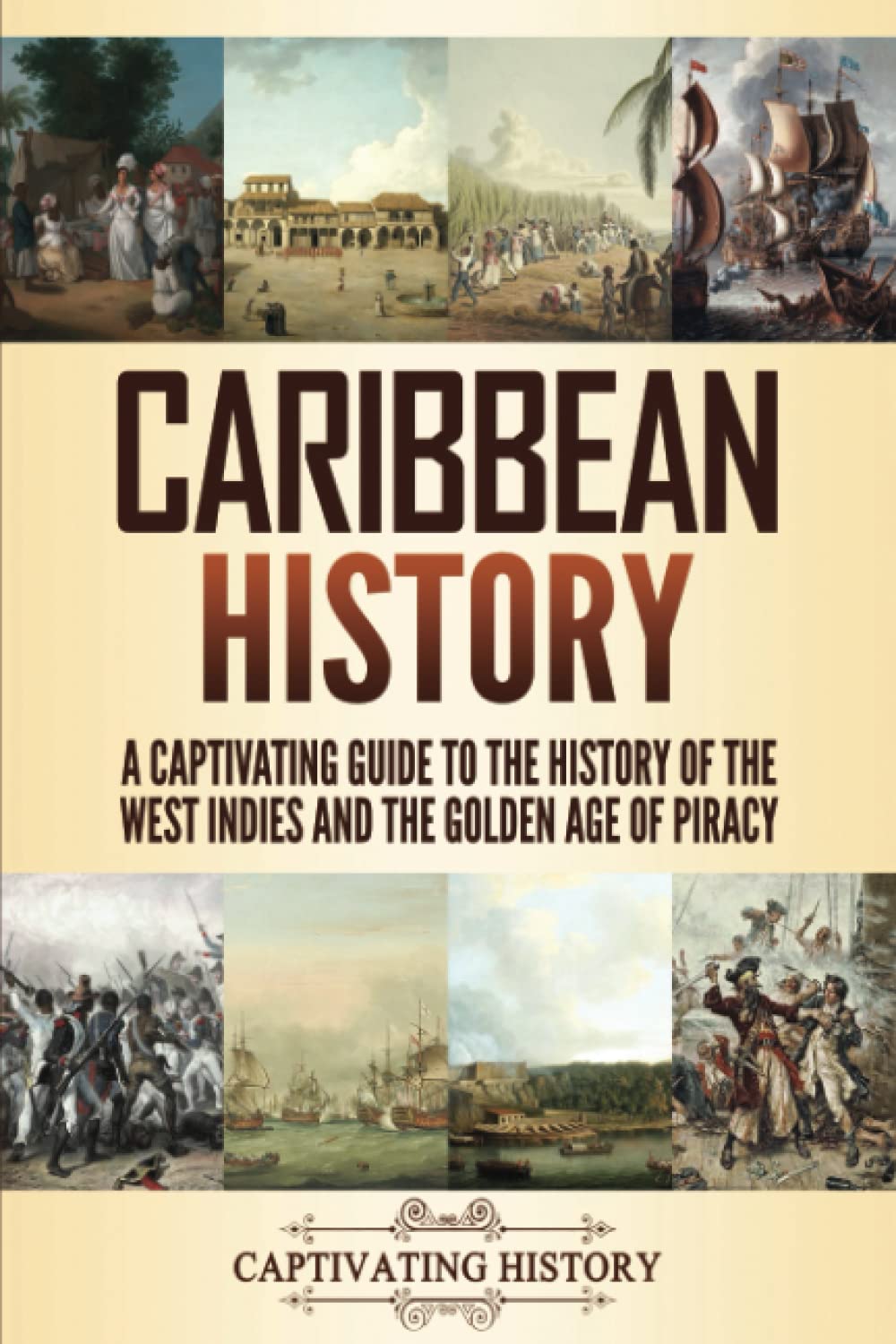 Caribbean History: A Captivating Guide to the History of the West Indies and the Golden Age of Piracy - 8839
