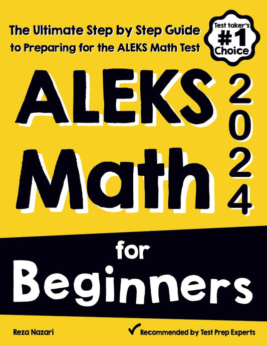 ALEKS Math for Beginners: The Ultimate Step by Step Guide to Preparing for the ALEKS Math Test - 6054