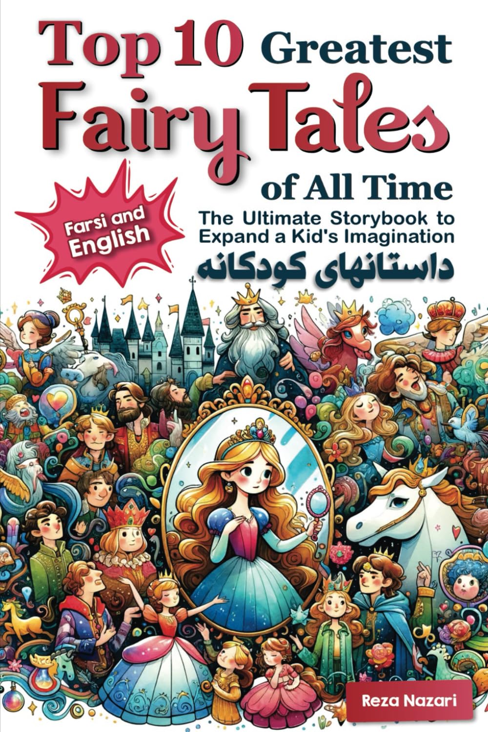 Top 10 Greatest Fairy Tales of All Time in Farsi and English: The Ultimate Storybook to Expand a Kid's Imagination - 7785