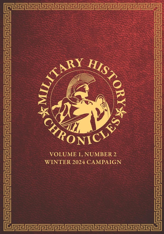 Military History Chronicles: Volume 1, Number 2, Winter 2024 Campaign - 4196