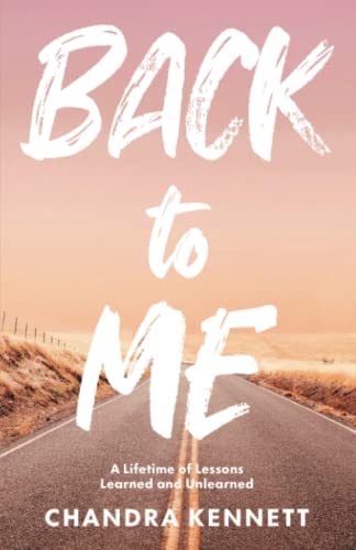 Back to Me: A Lifetime of Lessons Learned and Unlearned - 9743