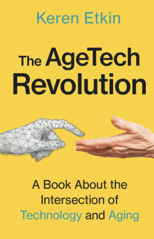 The AgeTech Revolution: A Book about the Intersection of Aging and Technology - 4917