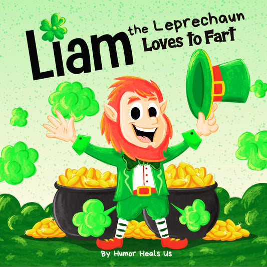 Liam the Leprechaun Loves to Fart: A Rhyming Read Aloud Story Book For Kids About a Farting Leprechaun, Perfect for St. Patrick's Day (Farting Adventures) - 9486