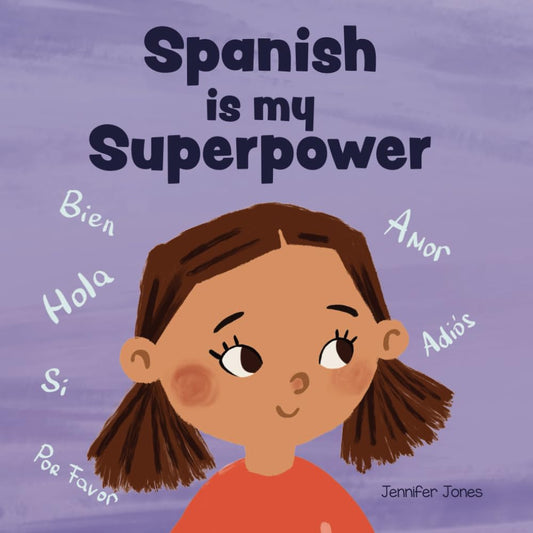 Spanish is My Superpower: A Social Emotional, Rhyming Kid's Book About Being Bilingual and Speaking Spanish (Teacher Tools) - 5802